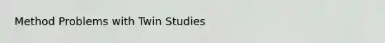 Method Problems with Twin Studies