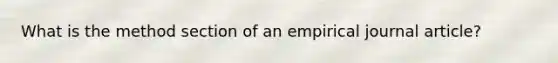 What is the method section of an empirical journal article?