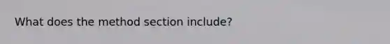 What does the method section include?