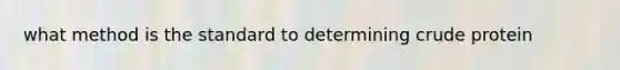 what method is the standard to determining crude protein