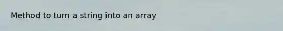 Method to turn a string into an array