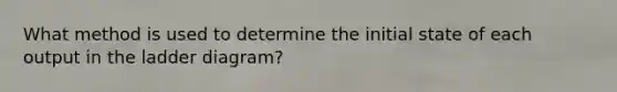 What method is used to determine the initial state of each output in the ladder diagram?
