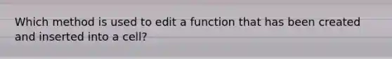 Which method is used to edit a function that has been created and inserted into a cell?