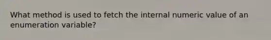 What method is used to fetch the internal numeric value of an enumeration variable?