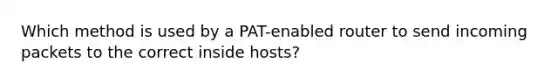 Which method is used by a PAT-enabled router to send incoming packets to the correct inside hosts?