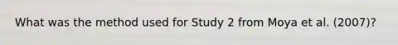 What was the method used for Study 2 from Moya et al. (2007)?