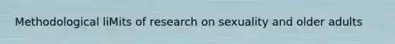 Methodological liMits of research on sexuality and older adults