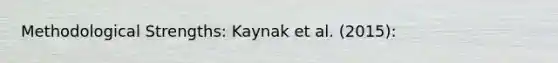 Methodological Strengths: Kaynak et al. (2015):