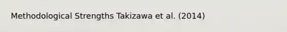 Methodological Strengths Takizawa et al. (2014)