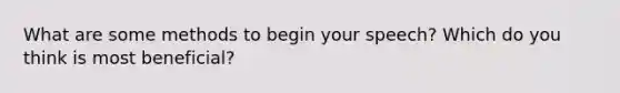 What are some methods to begin your speech? Which do you think is most beneficial?