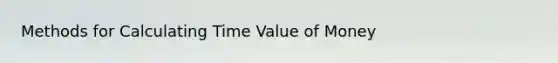 Methods for Calculating Time Value of Money