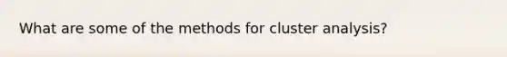 What are some of the methods for cluster analysis?