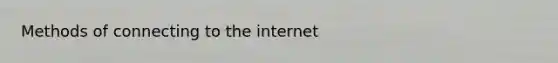 Methods of connecting to the internet