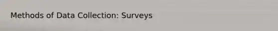 Methods of Data Collection: Surveys