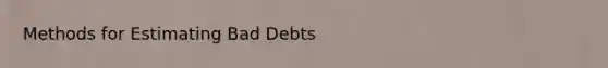 Methods for Estimating Bad Debts