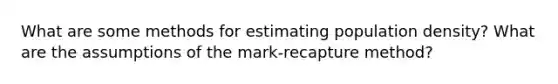 What are some methods for estimating population density? What are the assumptions of the mark-recapture method?