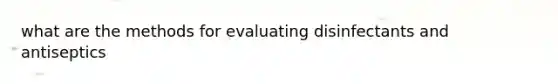 what are the methods for evaluating disinfectants and antiseptics