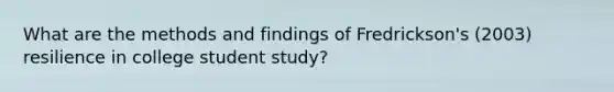 What are the methods and findings of Fredrickson's (2003) resilience in college student study?