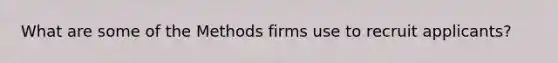 What are some of the Methods firms use to recruit applicants?