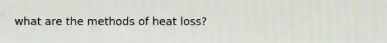 what are the methods of heat loss?