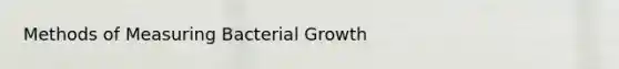 Methods of Measuring Bacterial Growth