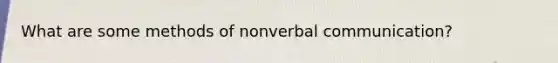 What are some methods of nonverbal communication?