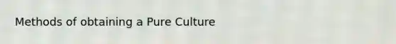 Methods of obtaining a Pure Culture