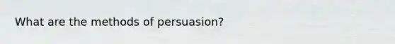 What are the methods of persuasion?