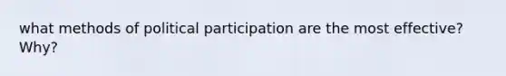 what methods of political participation are the most effective? Why?