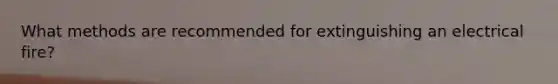 What methods are recommended for extinguishing an electrical fire?