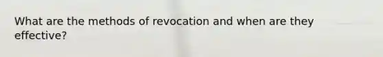 What are the methods of revocation and when are they effective?