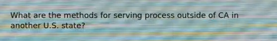 What are the methods for serving process outside of CA in another U.S. state?