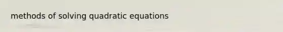 methods of solving quadratic equations