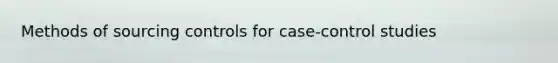 Methods of sourcing controls for case-control studies