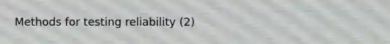 Methods for testing reliability (2)