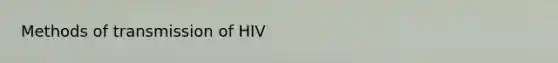 Methods of transmission of HIV