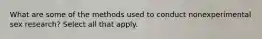 What are some of the methods used to conduct nonexperimental sex research? Select all that apply.