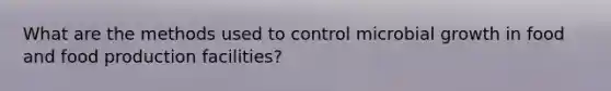 What are the methods used to control microbial growth in food and food production facilities?