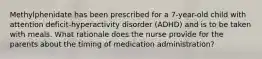 Methylphenidate has been prescribed for a 7-year-old child with attention deficit-hyperactivity disorder (ADHD) and is to be taken with meals. What rationale does the nurse provide for the parents about the timing of medication administration?