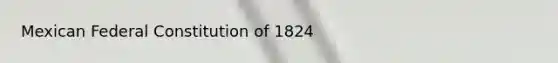 Mexican Federal Constitution of 1824