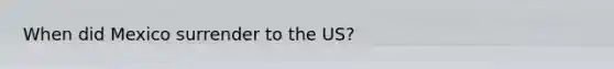 When did Mexico surrender to the US?