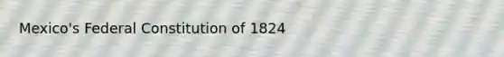 Mexico's Federal Constitution of 1824