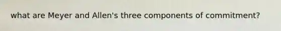 what are Meyer and Allen's three components of commitment?