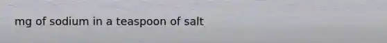 mg of sodium in a teaspoon of salt