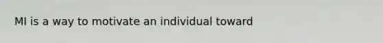 MI is a way to motivate an individual toward