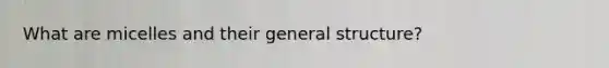 What are micelles and their general structure?