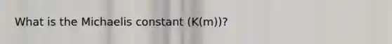 What is the Michaelis constant (K(m))?