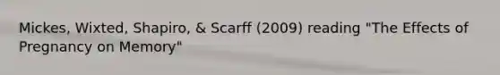 Mickes, Wixted, Shapiro, & Scarff (2009) reading "The Effects of Pregnancy on Memory"