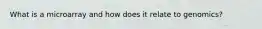 What is a microarray and how does it relate to genomics?