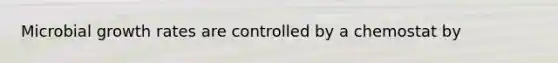 Microbial growth rates are controlled by a chemostat by